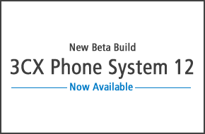 Check out the new features of 3CX Phone System 12 Beta
